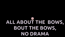 All About The Bows Bout The Bows GIF - All About The Bows Bout The Bows No Drama GIFs