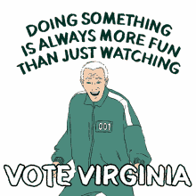 doing something is always more fun than just watching vote virginia squid game squid games squid games old guy