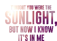 Thought You Were The Sunlight But Now I Know Its In Me Sunlight Sticker - Thought You Were The Sunlight But Now I Know Its In Me Sunlight I Love My Nails Stickers