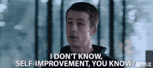 I Dont Know Self Improvement You Know GIF - I Dont Know Self Improvement You Know Clay Jensen GIFs