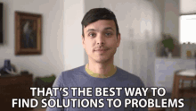 Thats The Best Way To Find Solutions To Problems Mitchell Moffit GIF - Thats The Best Way To Find Solutions To Problems Mitchell Moffit Asapscience GIFs