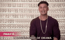 A Double Shot Of Drama Pauly D GIF - A Double Shot Of Drama Drama Double Shot GIFs