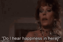 Do I Hear Happiness In Here Annie1982 GIF - Do I Hear Happiness In Here Annie1982 Sassy GIFs