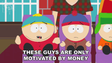 These Guys Are Only Motivated By Money Cartman GIF - These Guys Are Only Motivated By Money Cartman South Park GIFs