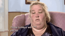 Mama June Those Turkeys Will Fuck You Up GIF - Mama June Those Turkeys Will Fuck You Up Turkey GIFs