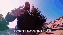 I Dont Leave The Crib I Stay At Home GIF - I Dont Leave The Crib I Stay At Home Home Buddy GIFs