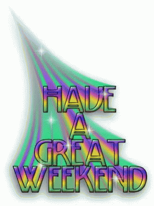 Have A Great Weekend GIF - Have A Great Weekend - Descubre & Comparte GIFs