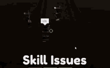 skill issues