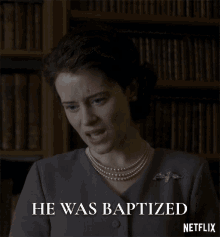 he was baptized claire foy queen elizabeth ii the crown purified