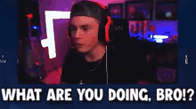 What Are You Doing Bro Russdaddy GIF - What Are You Doing Bro Russdaddy Xset GIFs