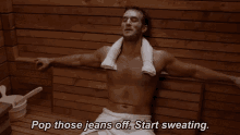 Let'S Go GIF - Pop Those Jeans Off Start Sweating Sauna GIFs