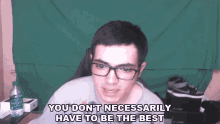 You Dont Necessarily Have To Be The Best Jacob Mvpr GIF - You Dont Necessarily Have To Be The Best Jacob Mvpr Xset GIFs