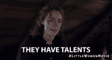 they have talents gifted skills abilities little women movie