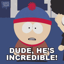 Dude Hes Incredible Stan Marsh GIF - Dude Hes Incredible Stan Marsh South Park GIFs