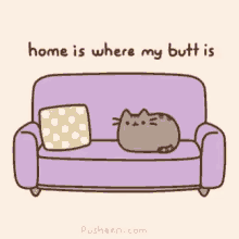 Pusheen Home Is Where My Butt Is GIF - Pusheen Home Is Where My Butt Is Cat GIFs