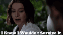 Greys Anatomy Amelia Shepherd GIF - Greys Anatomy Amelia Shepherd I Know I Wouldnt Survive It GIFs