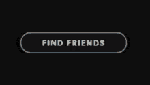 find friends search friends friends look for friends look friends find friends search friends friends look for friends look friends