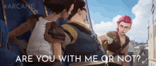 Are You With Me Or Not Vi GIF - Are You With Me Or Not Vi Arcane GIFs