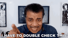 I Have To Double Check This Neil Degrasse Tyson GIF - I Have To Double Check This Neil Degrasse Tyson Startalk GIFs