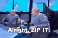 Dr Evil Alright GIF - Dr Evil Alright Zip It GIFs