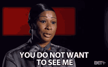 You Do Not Want To See Me Trust Me GIF - You Do Not Want To See Me Trust Me Believe Me GIFs