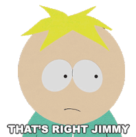 Thats Right Jimmy Butter Scotch Sticker - Thats Right Jimmy Butter Scotch South Park Stickers
