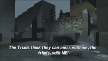 gta grand theft auto gta one liners the triads think they can mess with me the triads with me