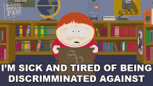 Im Sick And Tired Of Being Discrimminated Against Cartman GIF - Im Sick And Tired Of Being Discrimminated Against Cartman South Park GIFs