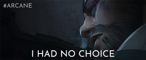 He had no choice