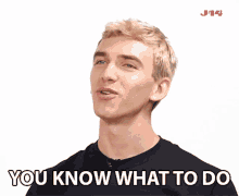 You Know What To Do Know It All GIF - You Know What To Do Know It All You Know It GIFs
