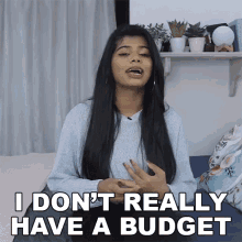 I Dont Really Have A Budget Shreya GIF - I Dont Really Have A Budget Shreya Buzzfeed India GIFs