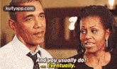 And You Usually Do!Eventually..Gif GIF - And You Usually Do!Eventually. Barack Obama Michelle Obama GIFs