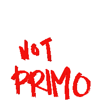 Not Primo Not Good Sticker - Not Primo Not Good Good Stickers