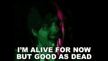 Im Alive For Now But Good As Dead Lord Huron GIF - Im Alive For Now But Good As Dead Lord Huron Products Of The Universe With Marsha Tanley GIFs
