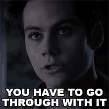 You Have To Go Through With It Stiles Stilinski GIF - You Have To Go Through With It Stiles Stilinski Dylan Obrien GIFs