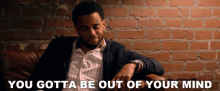 You Gotta Be Out Of Your Mind Michael Ealy GIF - You Gotta Be Out Of Your Mind Michael Ealy Fatale GIFs