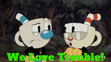 The Cuphead Show We Love Trouble GIF - The Cuphead Show Cuphead We Love Trouble GIFs
