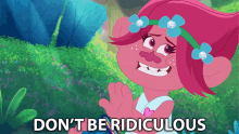 Dont Be Ridiculous Poppy GIF - Dont Be Ridiculous Poppy Trolls GIFs