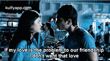 If My Love Is The Problem To Our Friendshipi Don'T Want That Love.Gif GIF - If My Love Is The Problem To Our Friendshipi Don'T Want That Love Oh My-friend Shruti Haasan GIFs