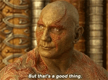 Good Thing Drax GIF - Good Thing Drax Guardians Of The Galazy GIFs