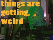 Getting Weird Things Are Getting Weird GIF - Getting Weird Things Are Getting Weird Weird GIFs