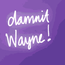 Wayne Damn It GIF - Wayne Damn It Damn It Wayne GIFs