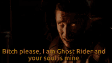 bitch please i am ghost rider and your soul is mine ghost rider transform