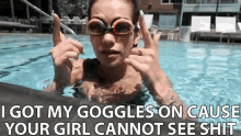 I Got My Goggles On Your Girl Cannot See Shit GIF - I Got My Goggles On Your Girl Cannot See Shit Cant See GIFs