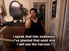 i-will-speak-it-unto-existence-ive-planted-that-seed.gif