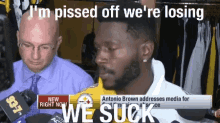 Antonio Brown Pittsburgh Steelers GIF - Antonio Brown Pittsburgh Steelers We Suck GIFs