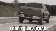 I Dont Give A Truck GIF - Truck Witty Twerk GIFs