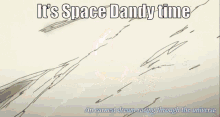 space dandy dandy meow time space dandy dandy meow time
