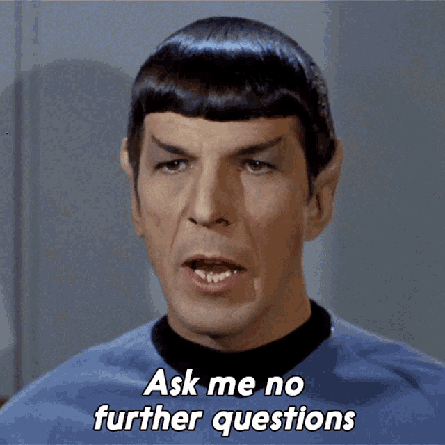 Ask Me No Further Questions I Will Not Answer Spock GIF - Ask Me No Further Questions I Will Not Answer Spock Star Trek GIFs