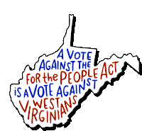 A Vote Against The For The People Act Is A Vote Against West Virginians Stop Corruption Sticker - A Vote Against The For The People Act Is A Vote Against West Virginians West Virginia Or The People Act Stickers